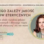 Od czego zależy jakość olejków eterycznych Jak odróżnić olejki wysokiej jakości od zafałszowanych Alina Krzemińska