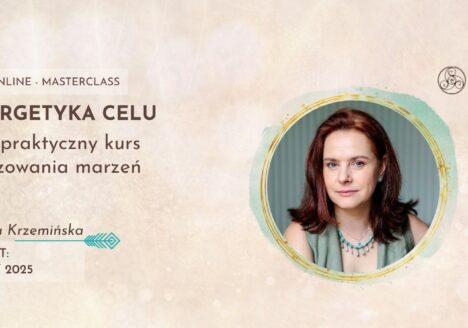 Energetyka Celu Czyli Praktyczny Kurs Urzeczywistniania Marzeń - kurs online
